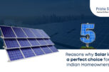 5 Reasons Why Solar Is a Perfect Choice for Indian Homeowners - Prisha Solar