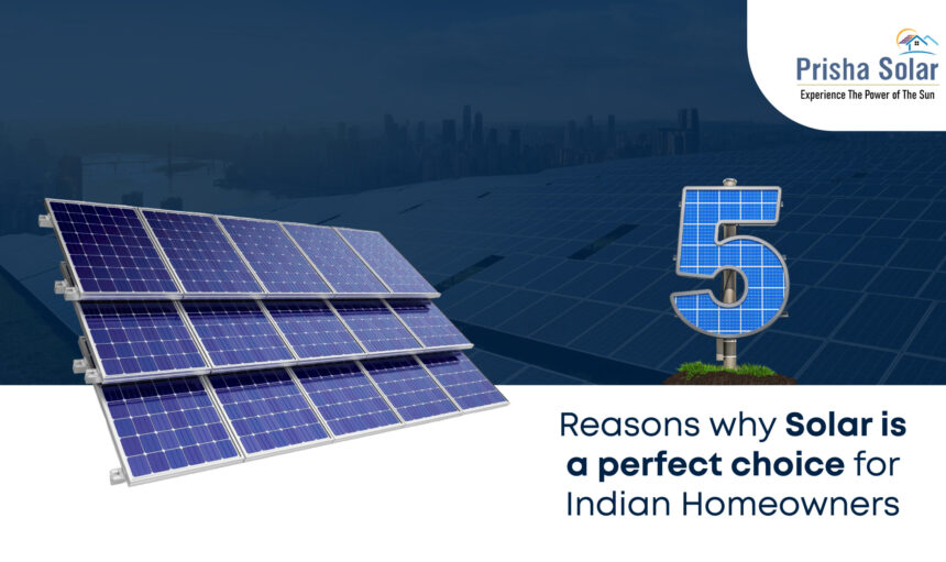 5 Reasons Why Solar Is a Perfect Choice for Indian Homeowners - Prisha Solar