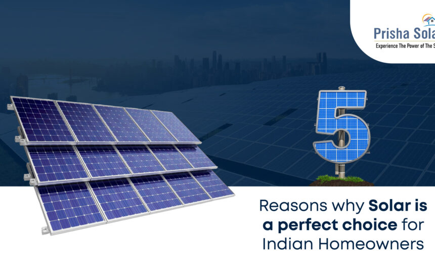 5 Reasons Why Solar Is a Perfect Choice for Indian Homeowners - Prisha Solar
