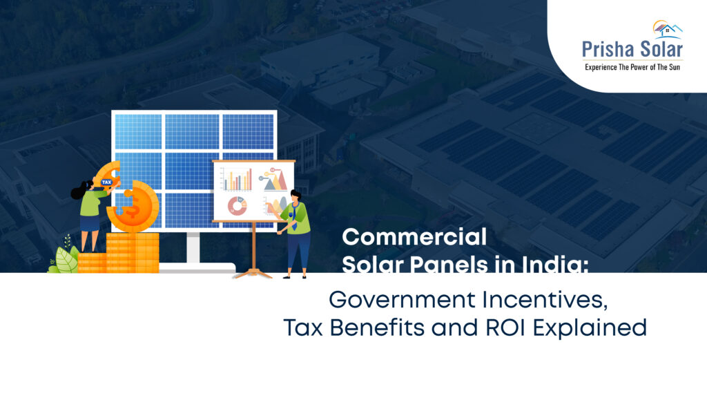 Commercial Solar Panels in India: Government Incentives, Tax Benefits and ROI Explained