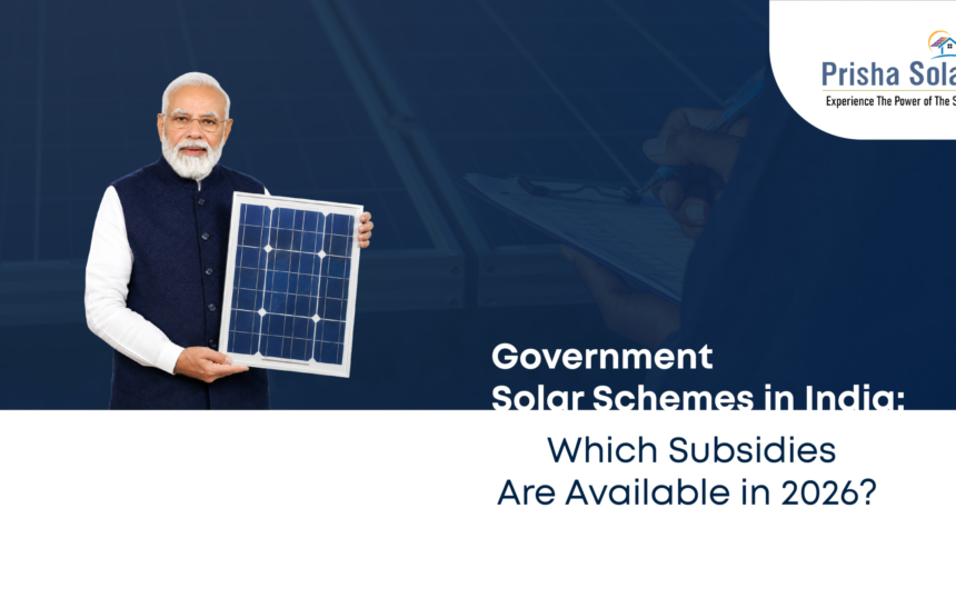 Government Solar Schemes in India Which Subsidies Are Available for Homeowners in 2026 - Prisha Solar