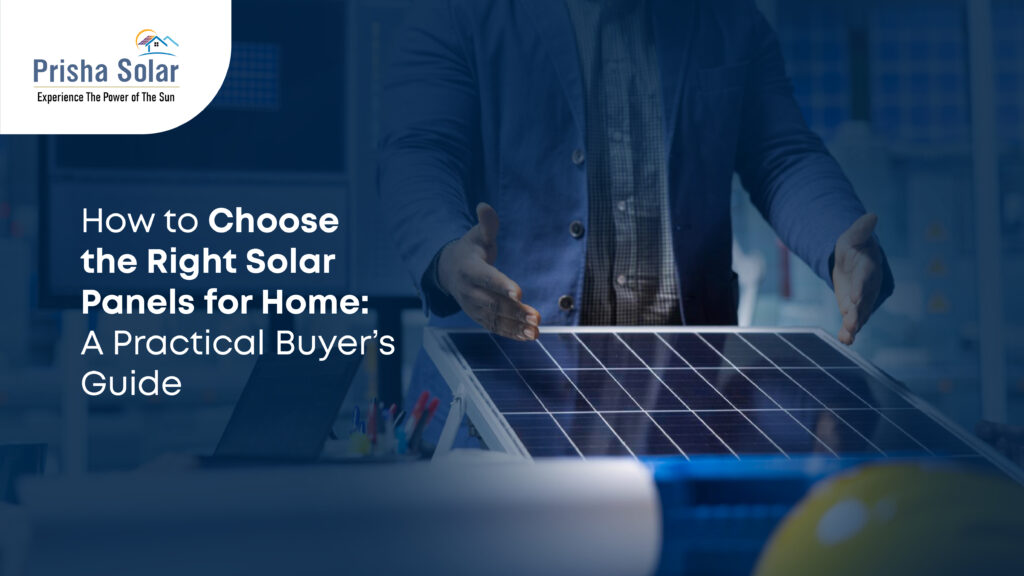 How to Choose the Right Solar Panels for Home: A Practical Buyer’s Guide