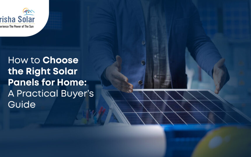 How to Choose the Right Solar Panels for Home A Practical Buyer’s Guide 