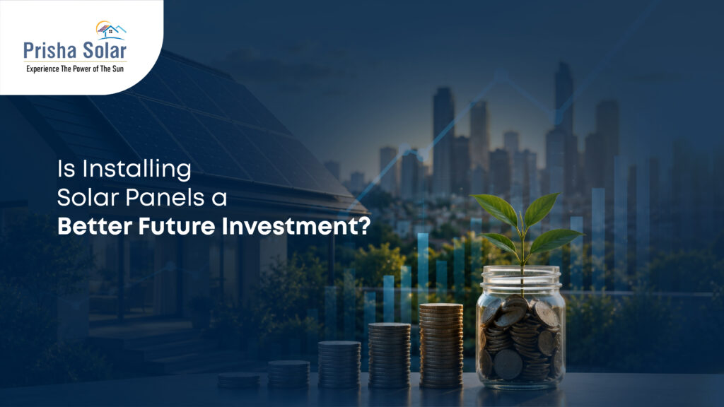 Is Installing Solar Panels a Better Future Investment?