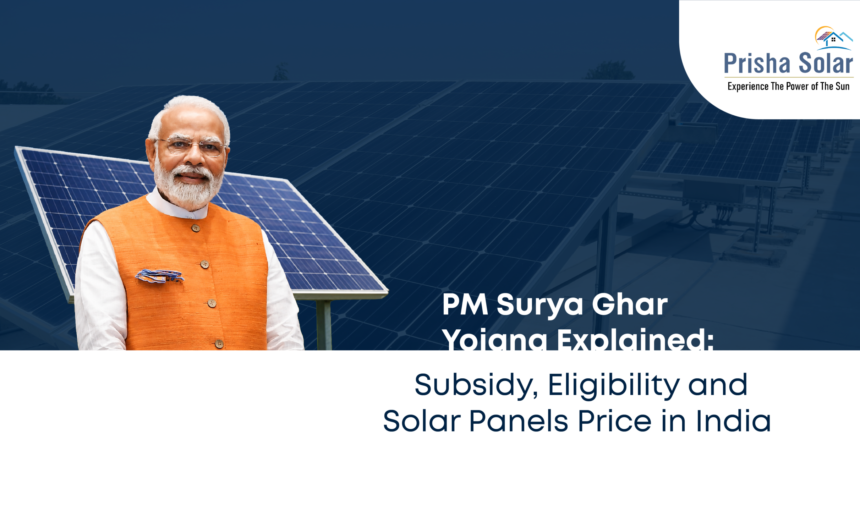 PM Surya Ghar Yojana Explained Subsidy, Eligibility and Solar Panels Price in India - Prisha Solar