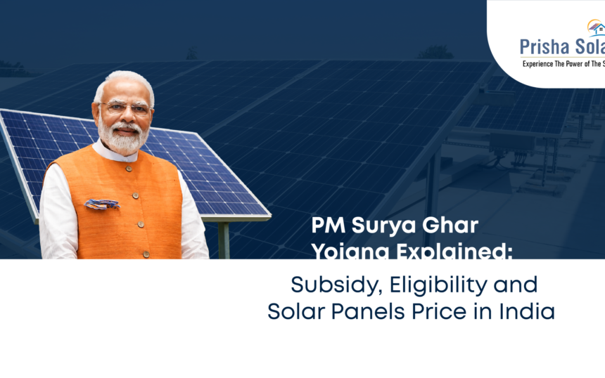 PM Surya Ghar Yojana Explained Subsidy, Eligibility and Solar Panels Price in India - Prisha Solar