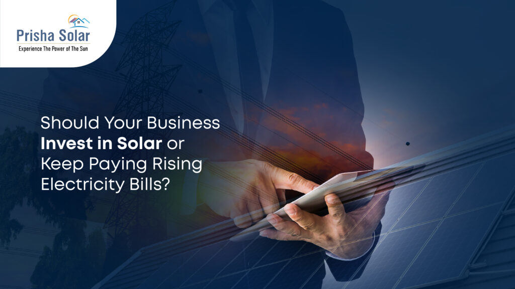Should Your Business Invest in Solar or Keep Paying Rising Electricity Bills?