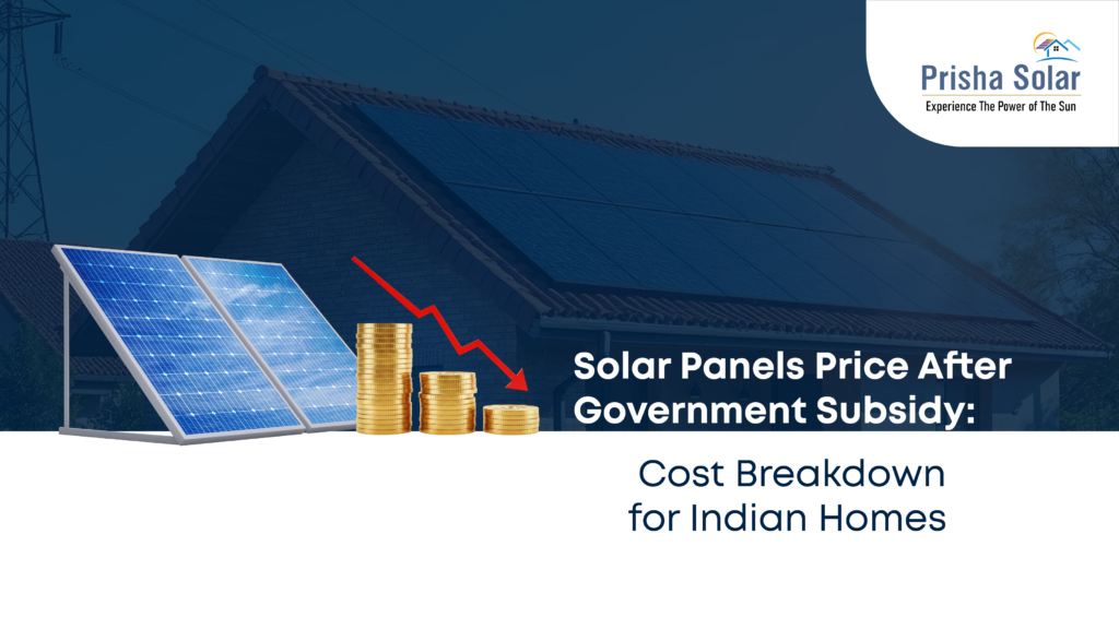 Solar Panels Price After Government Subsidy: Real Cost Breakdown for Indian Homes