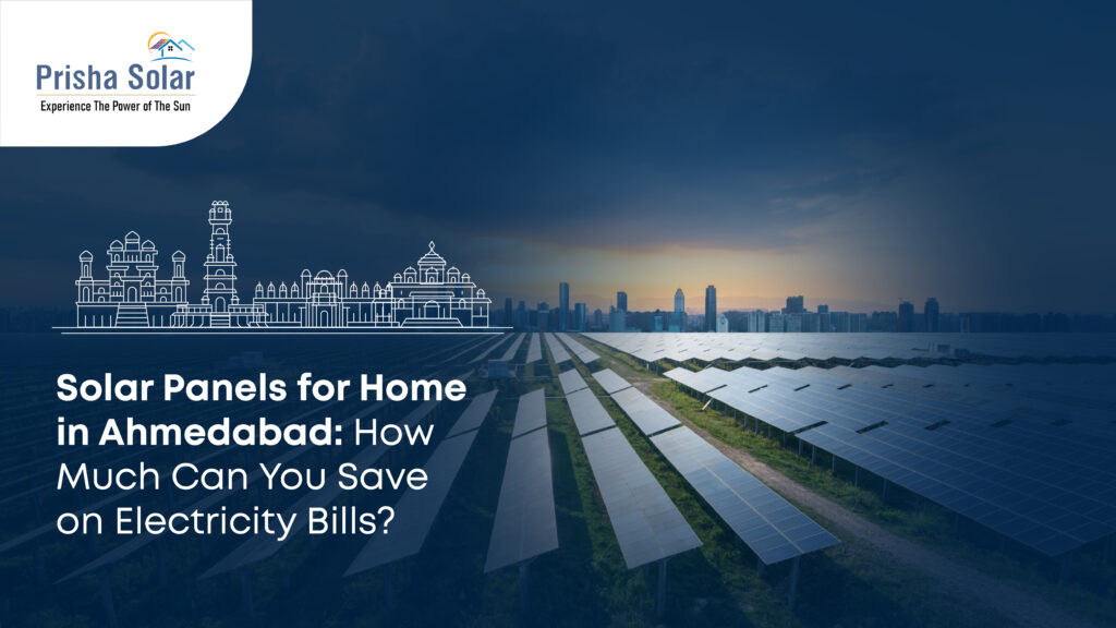 Solar Panels for Home in Ahmedabad: How Much Can You Save on Electricity Bills?