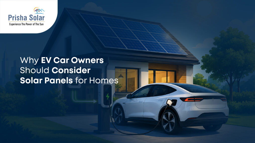 Why EV Car Owners Should Consider Solar Panels for Homes