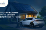 Why EV Car Owners Should Consider Solar Panels for Homes - Prisha Solar