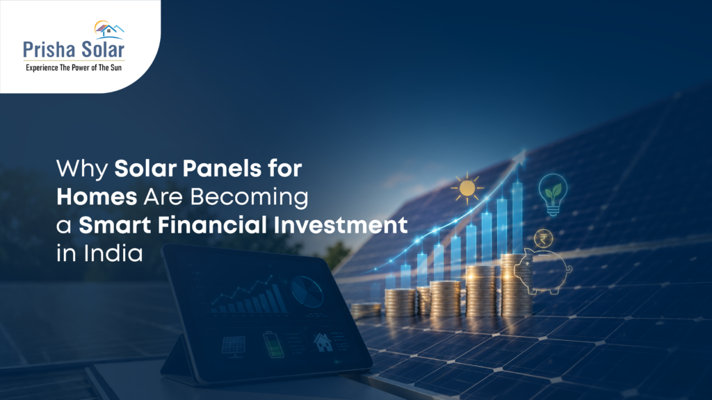 Why Solar Panels for Homes Are Becoming a Smart Financial Investment in India
