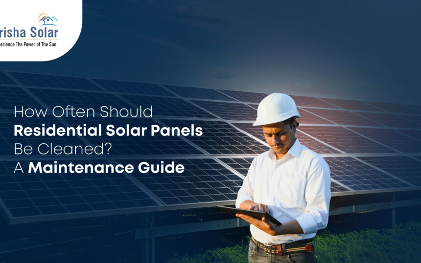 How Often Should Solar Panels Be Cleaned A Maintenance Guide for Homeowners - Prisha Solar