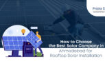 How to Choose the Best Solar Company in Ahmedabad for Rooftop Solar Installation - Prisha Solar