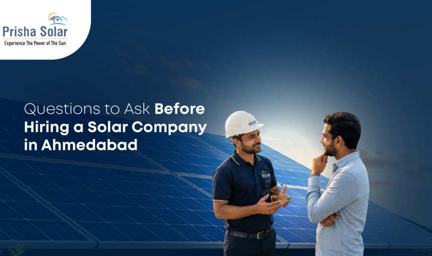 Questions to Ask Before Hiring a Solar Company in Ahmedabad - Prisha Solar