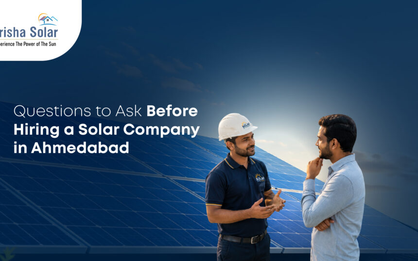 Questions to Ask Before Hiring a Solar Company in Ahmedabad - Prisha Solar