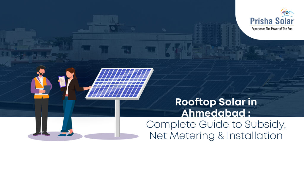 Rooftop Solar in Ahmedabad: Complete Guide to Subsidy, Net Metering and Installation