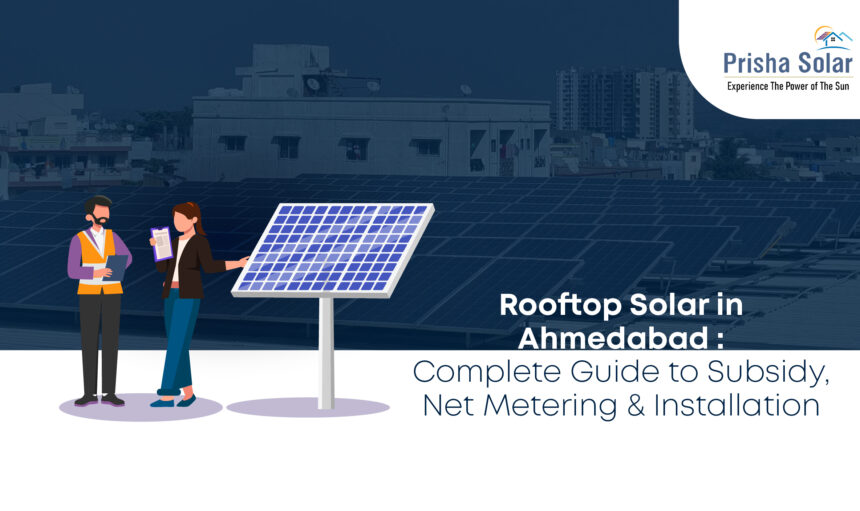 Rooftop Solar in Ahmedabad Complete Guide to Subsidy, Net Metering and Installation - Prisha Solar