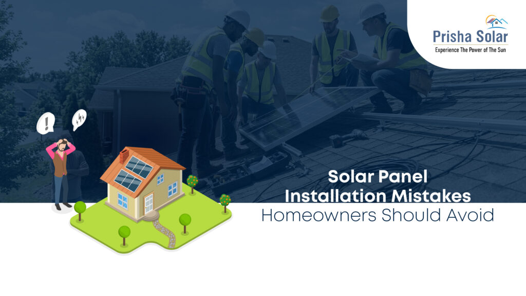 Solar Panel Installation Mistakes Homeowners Should Avoid