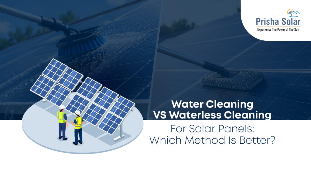 Water Cleaning vs Waterless Cleaning for Solar Panels: Which Method Is Better?