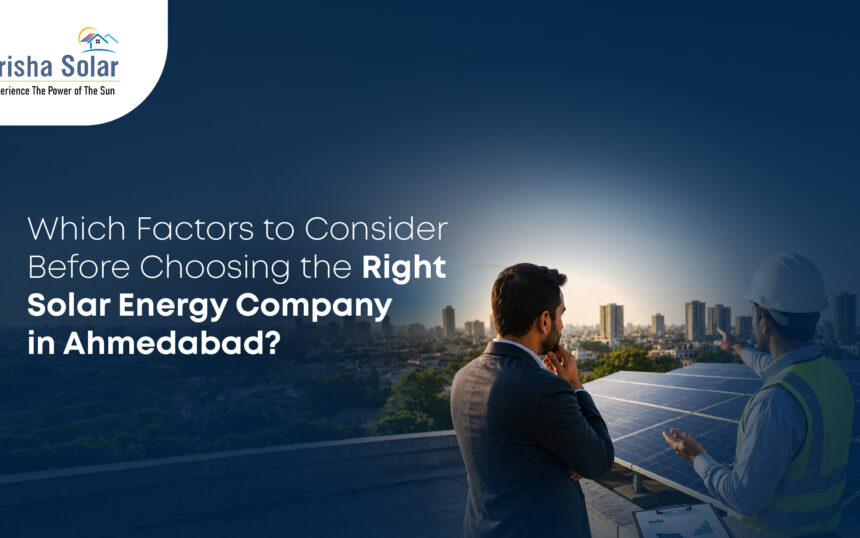 Which Factors Should You Consider Before Choosing the Right Solar Energy Company in Ahmedabad - Prisha Solar