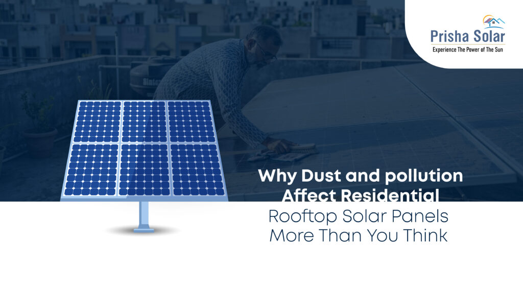 Why Dust and Pollution Affect Residential Rooftop Solar Panels More Than You Think
