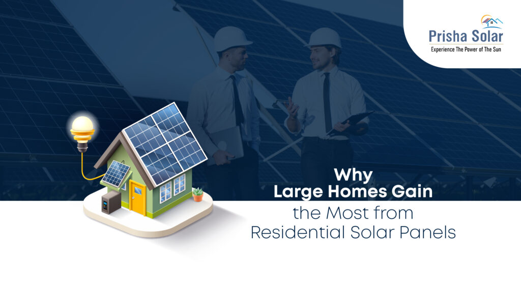 Why Large Homes Gain the Most from Residential Solar Panels