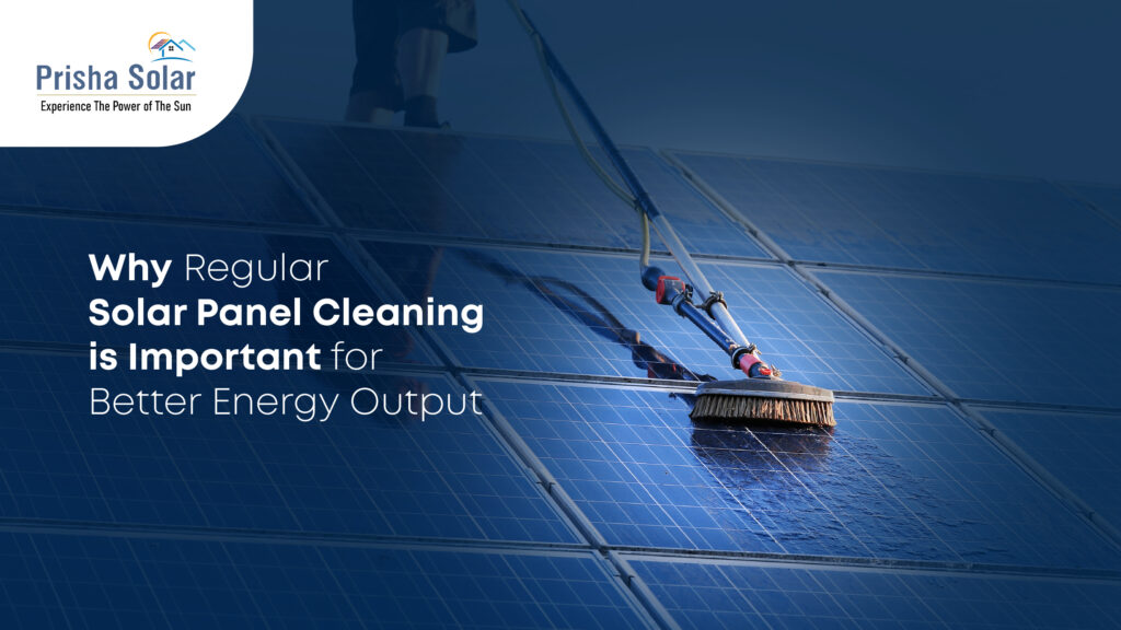 Why Regular Solar Panel Cleaning Is Important for Better Energy Output