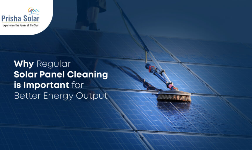 Why Regular Solar Panel Cleaning Is Important for Better Energy Output - Prisha Solar (2)