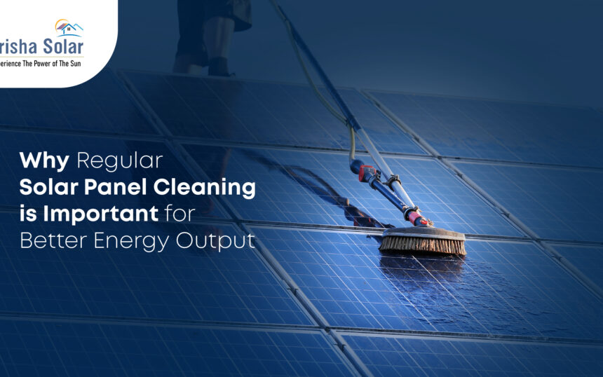 Why Regular Solar Panel Cleaning Is Important for Better Energy Output - Prisha Solar (2)