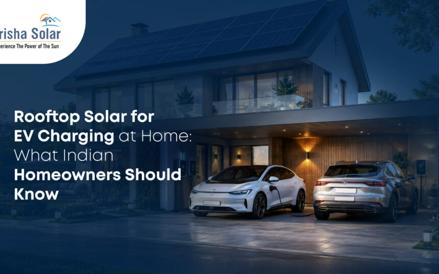 Rooftop Solar for EV Charging at Home What Indian Homeowners Should Know - Prisha Solar Rooftop Solar for EV Charging at Home What Indian Homeowners Should Know - Prisha Solar