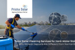 Solar Panel Cleaning Services for Hard-Water Stains Why Mineral Deposits Are Different From Normal Dust - Prisha Solar